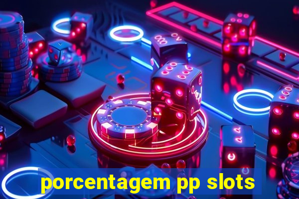 porcentagem pp slots